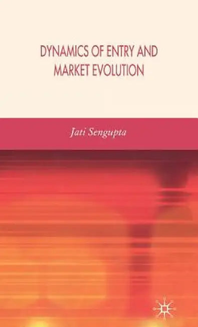 Dynamics of Entry and Market Evolution by J. K. Sengupta