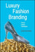 Luxury Fashion Branding: Trends, Tactics, Techniques by U. Okonkwo