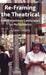 Re-Framing the Theatrical: Interdisciplinary Landscapes for Performance by A. Oddey