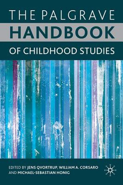 The Palgrave Handbook of Childhood Studies by J. Qvortrup