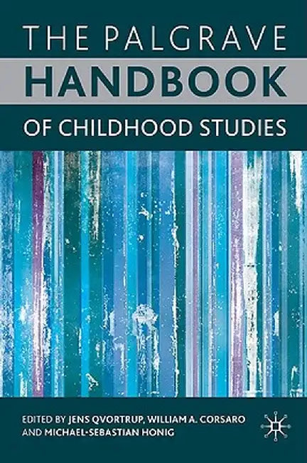 The Palgrave Handbook of Childhood Studies by J. Qvortrup