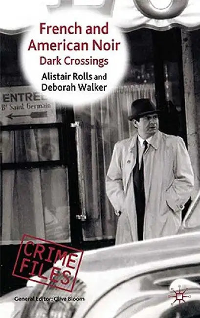 French and American Noir: Dark Crossings by Alistair Rolls