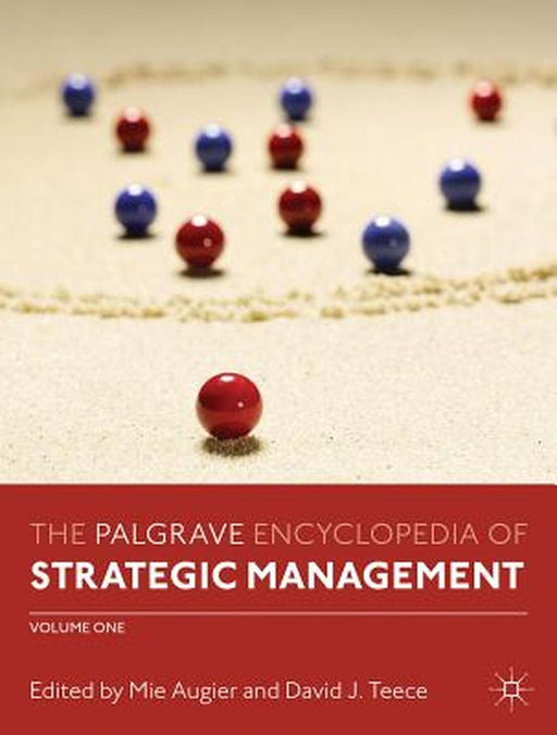 The Palgrave Encyclopedia of Strategic Management by Mie Augier