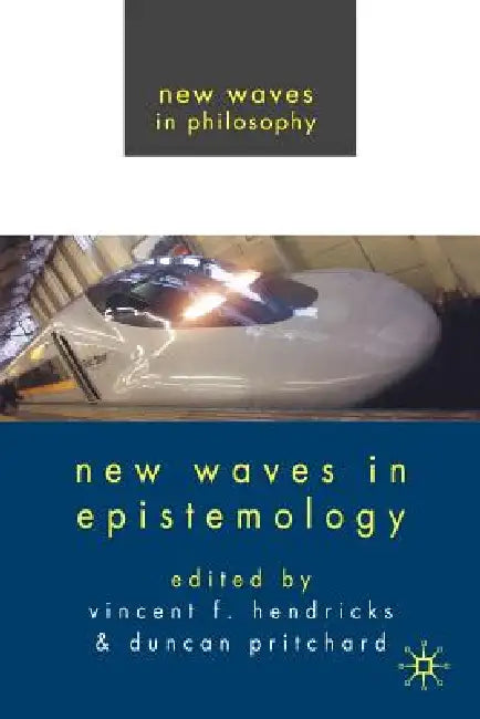 New Waves in Epistemology by D. Pritchard, Vincent F. Hendricks