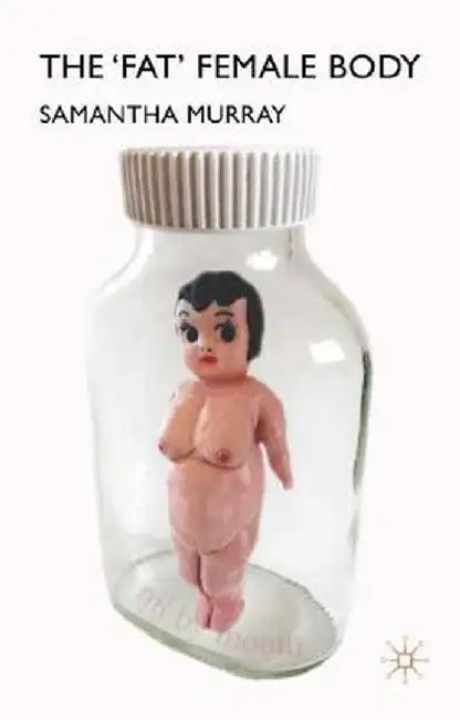 The 'Fat' Female Body by S. Murray