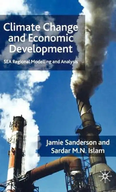 Climate Change and Economic Development: Sea Regional Modelling and Analysis by Sanderson, J.
