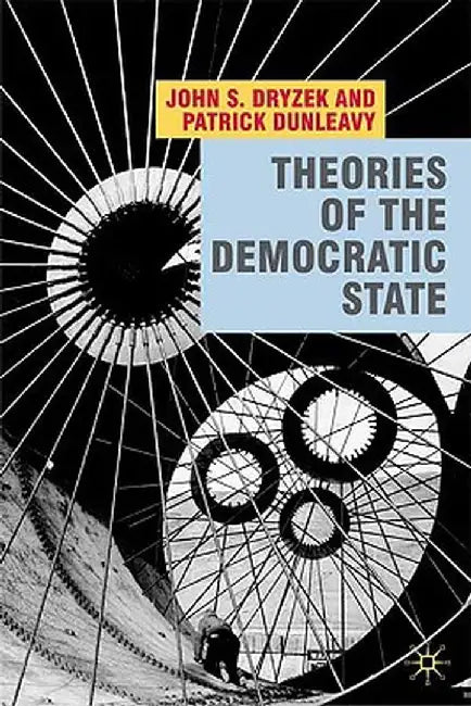 Theories of the Democratic State by John Dryzek