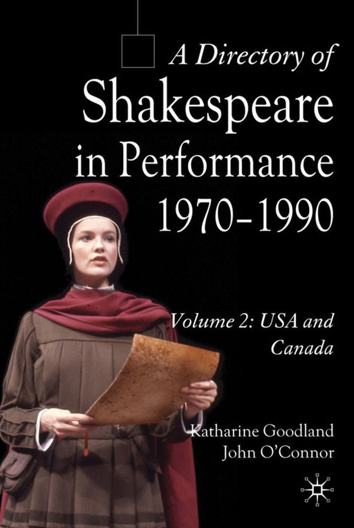 A Directory of Shakespeare in Performance 1970-1990: Volume 2, USA and Canada by J. O'Connor