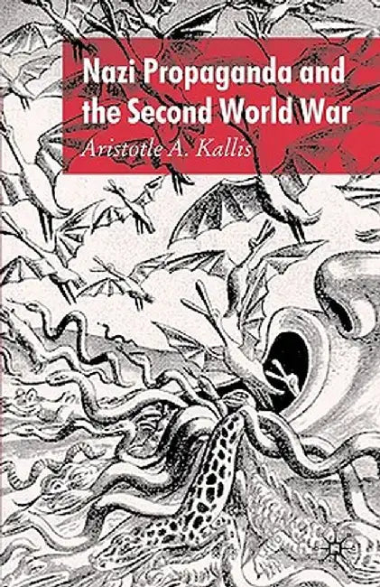Nazi Propaganda and the Second World War by A. Kallis