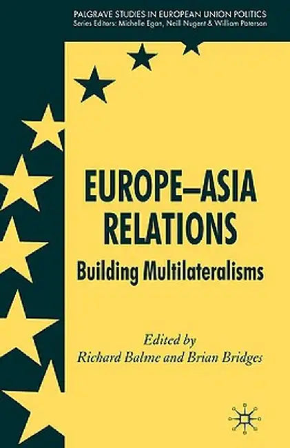 Europe-Asia Relations: Building Multilateralisms by Richard Balme