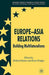 Europe-Asia Relations: Building Multilateralisms by Richard Balme