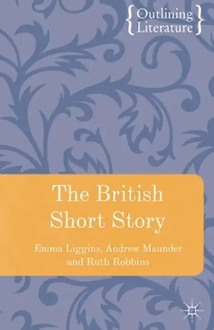 The British Short Story by Emma Liggins
