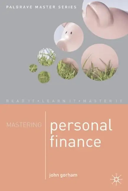 Mastering Personal Finance by John Gorham