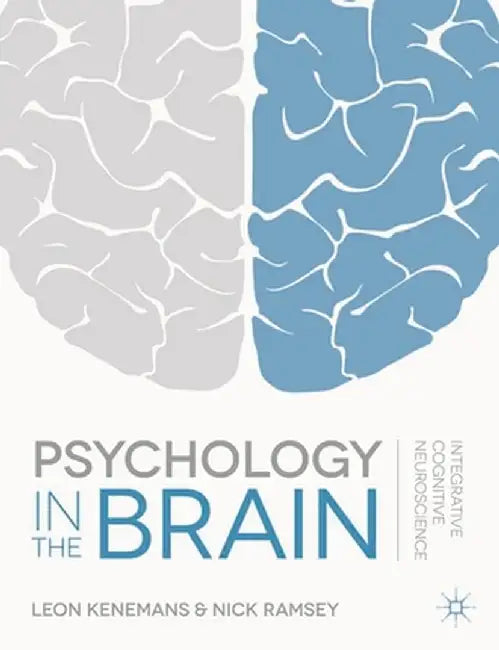 Psychology in the Brain: Integrative Cognitive Neuroscience by J. L. Kenemans