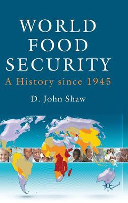 World Food Security: A History Since 1945 by D. Shaw