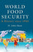 World Food Security: A History Since 1945 by D. Shaw