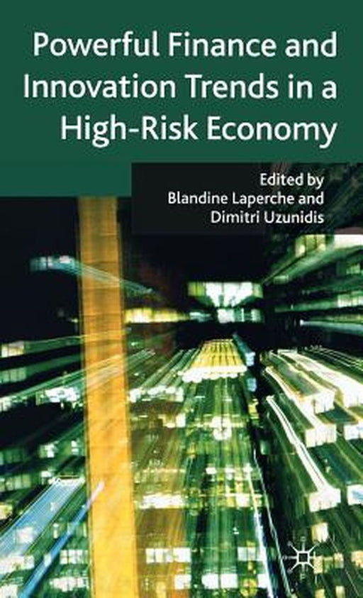 Powerful Finance And Innovation Trends In A High-Risk Economy by Blandine Laperche, Dimitri Uzunidis