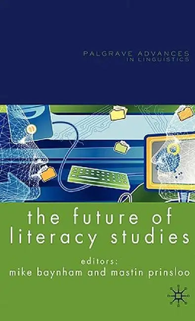 The Future of Literacy Studies by M. Baynham