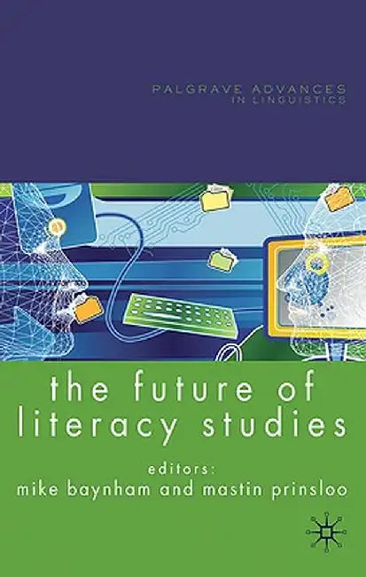 The Future of Literacy Studies by M. Baynham