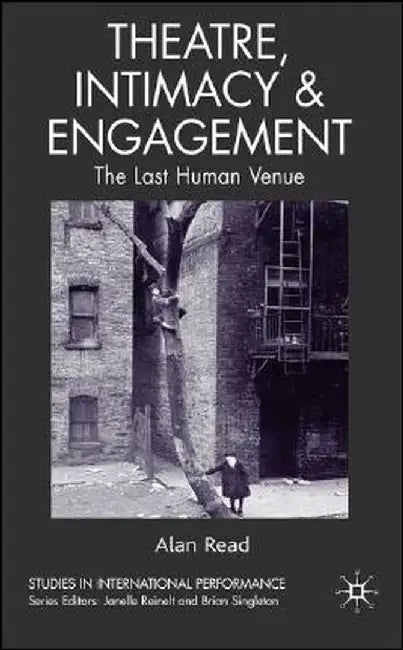 Theatre, Intimacy & Engagement: The Last Human Venue by A. Read