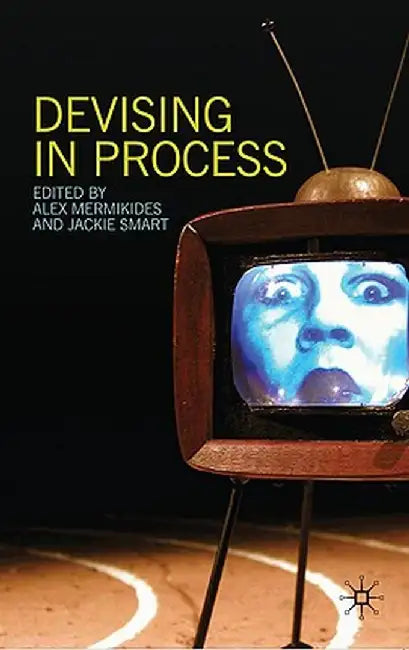 Devising in Process by Alex Mermikides