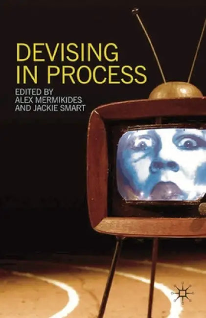 Devising in Process by Alex Mermikides
