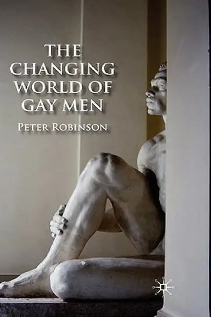 The Changing World of Gay Men by P. Robinson