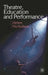 Theatre, Education and Performance: The Map and the Story by Helen Nicholson