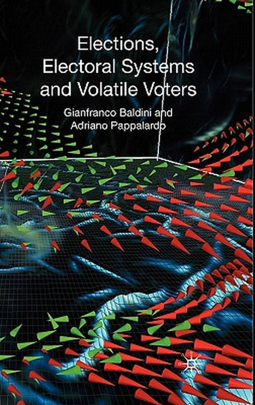 Elections, Electoral Systems and Volatile Voters by G. Baldini