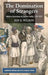 The Domination of Strangers: Modern Governance in Eastern India, 1780-1835 by J. Wilson