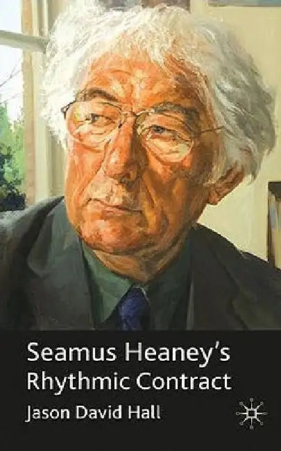 Seamus Heaney's Rhythmic Contract by J. Hall