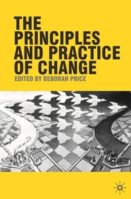The Principles and Practice of Change by Deborah Price