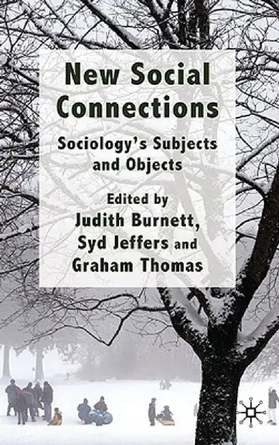 New Social Connections: Sociology's Subjects and Objects by J. Burnett