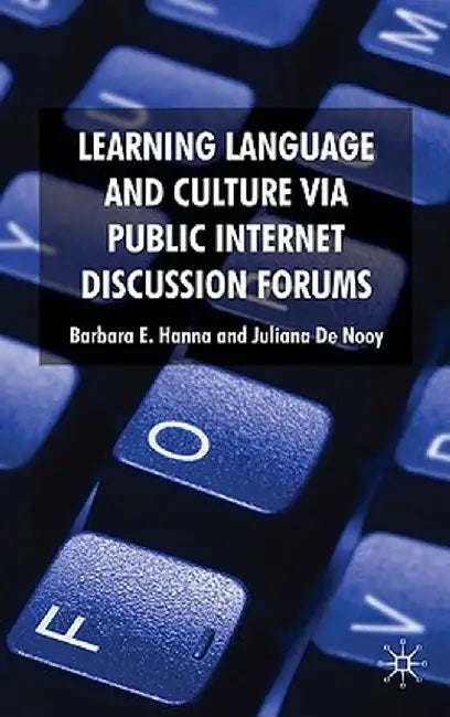 Learning Language and Culture Via Public Internet Discussion Forums by B. Hanna