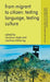 From Migrant to Citizen: Testing Language, Testing Culture by C. Slade