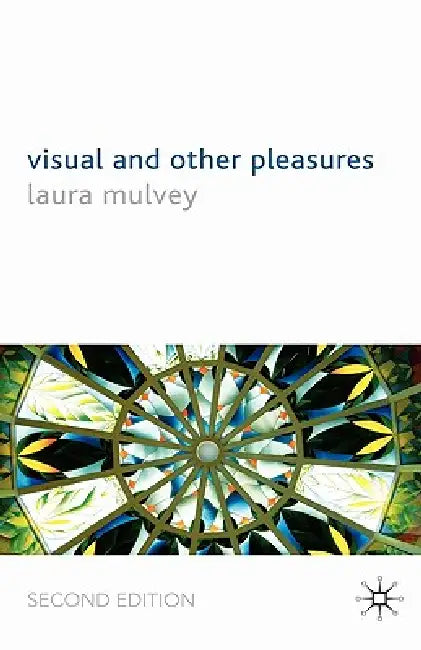 Visual and Other Pleasures by L. Mulvey