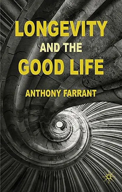 Longevity and the Good Life by A. Farrant