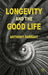 Longevity and the Good Life by A. Farrant