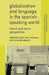 Globalization and Language in the Spanish Speaking World: Macro and Micro Perspectives by C. Mar-Molinero