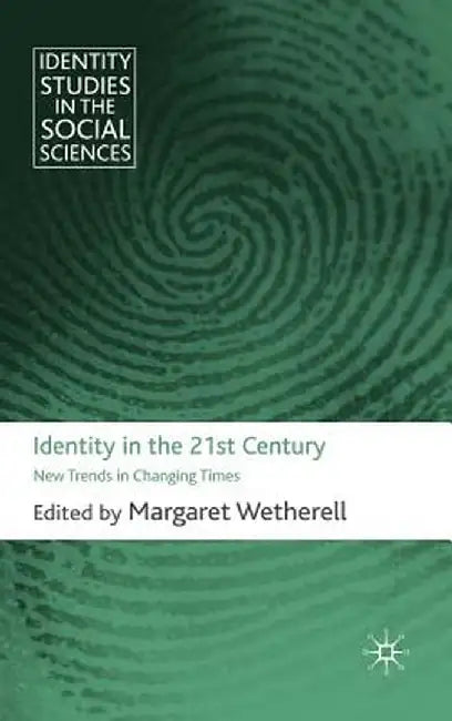 Identity in the 21st Century: New Trends in Changing Times by M. Wetherell