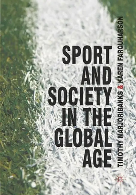 Sport and Society in the Global Age by Tim Marjoribanks