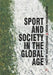 Sport and Society in the Global Age by Tim Marjoribanks