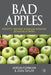 Bad Apples: Identify, Prevent & Manage Negative Behavior at Work by A. Furnham