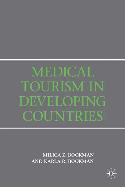 Medical Tourism in Developing Countries by M. Bookman
