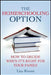 The Homeschooling Option: How to Decide When It's Right for Your Family by L. Rivero