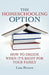 The Homeschooling Option: How to Decide When It's Right for Your Family by L. Rivero