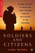 Soldiers and Citizens: An Oral History of Operation Iraqi Freedom from the Battlefield to the Pentagon by C. Mirra