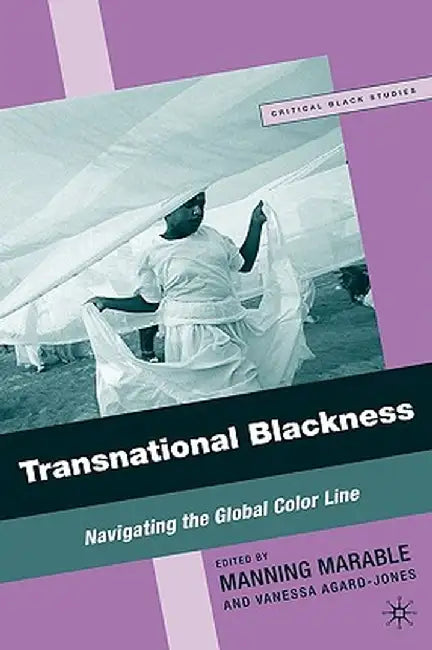 Transnational Blackness: Navigating the Global Color Line by M. Marable