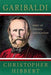 Garibaldi: Hero of Italian Unification by Christopher Hibbert