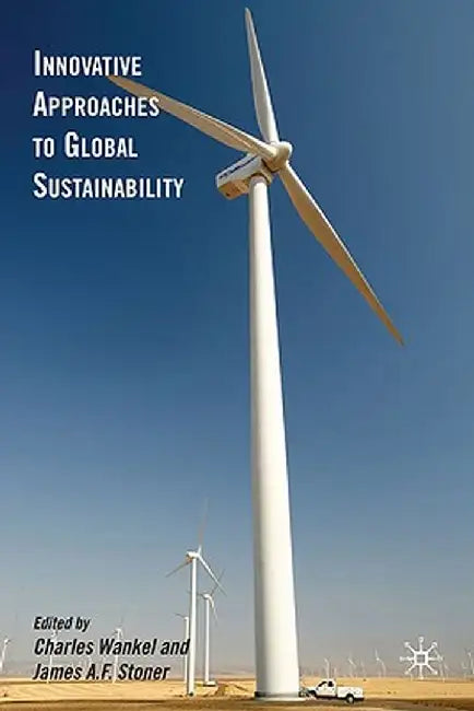 Innovative Approaches to Global Sustainability by C. Wankel